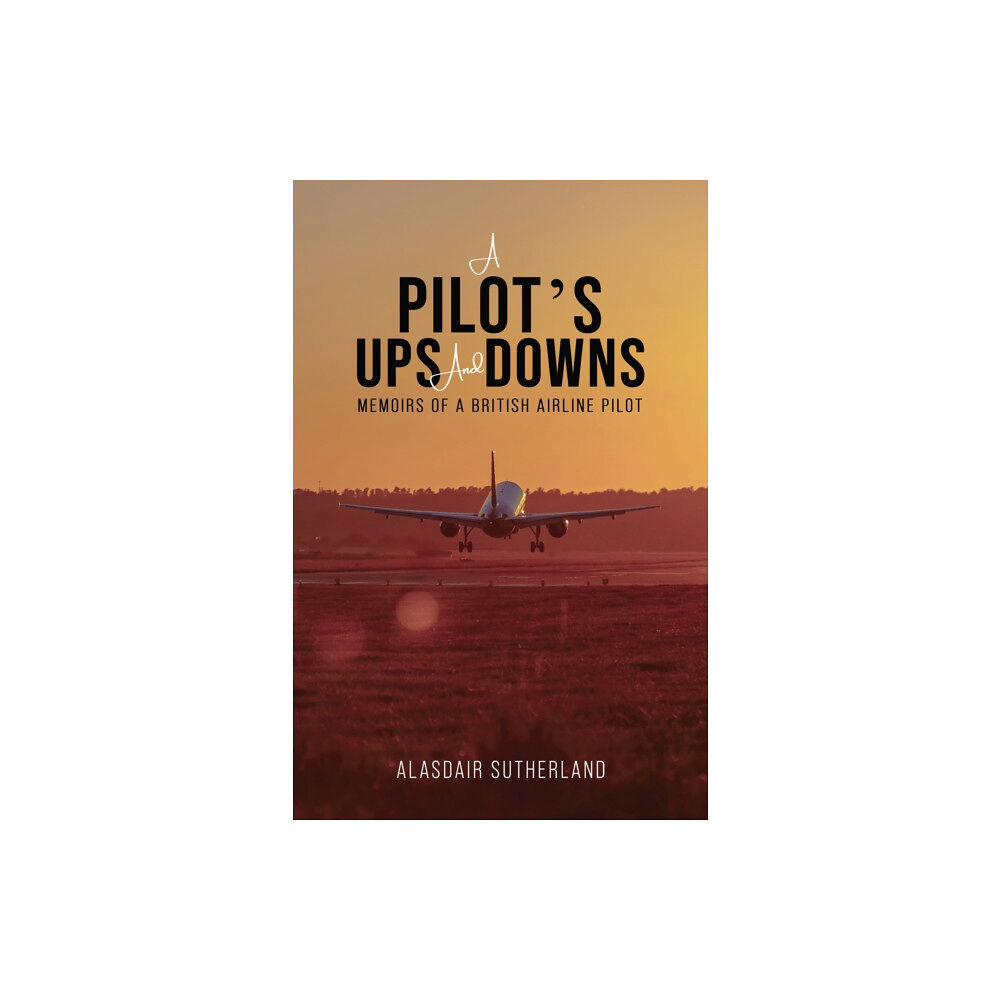 Austin Macauley Publishers A Pilot's Ups and Downs (häftad, eng)