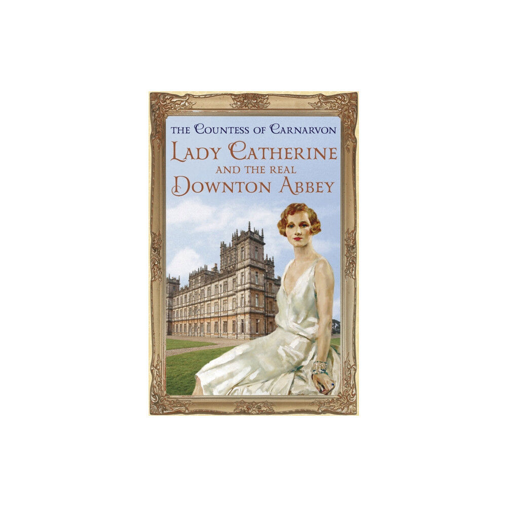 Hodder & Stoughton Lady Catherine and the Real Downton Abbey (häftad, eng)