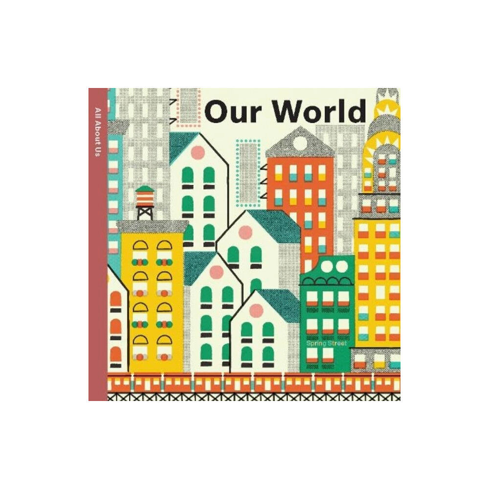 Lark Books,U.S. Spring Street All About Us: Our World (bok, board book, eng)