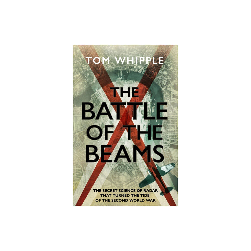 Transworld publishers ltd The Battle of the Beams (inbunden, eng)