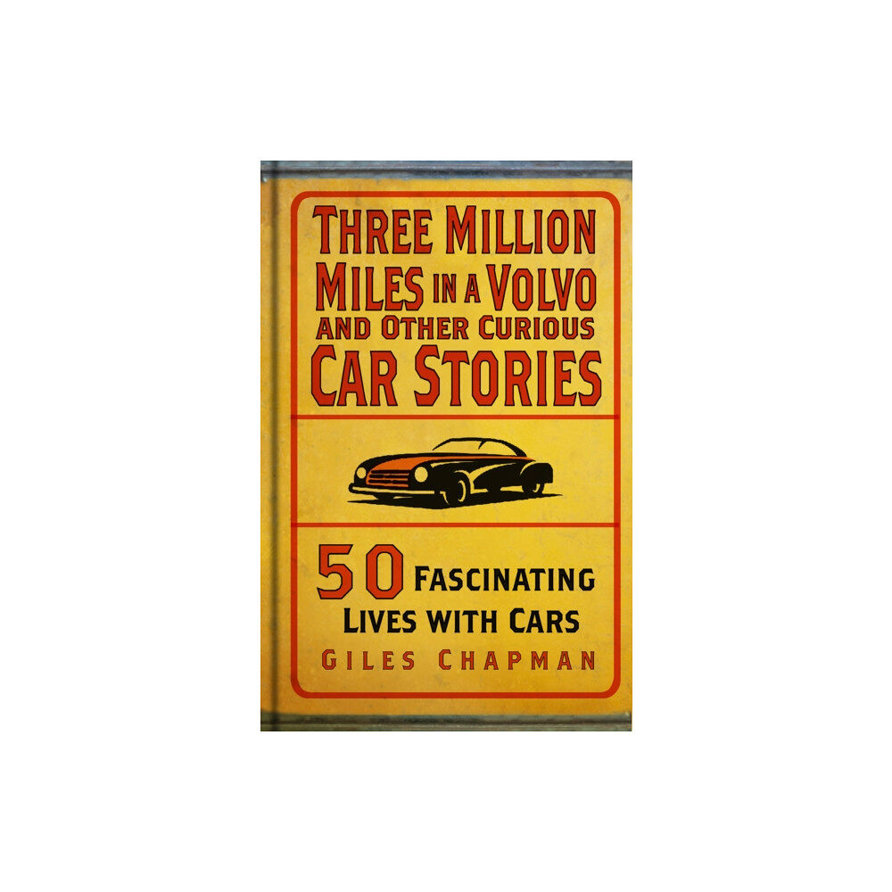 The History Press Ltd Three Million Miles in a Volvo and Other Curious Car Stories (inbunden, eng)