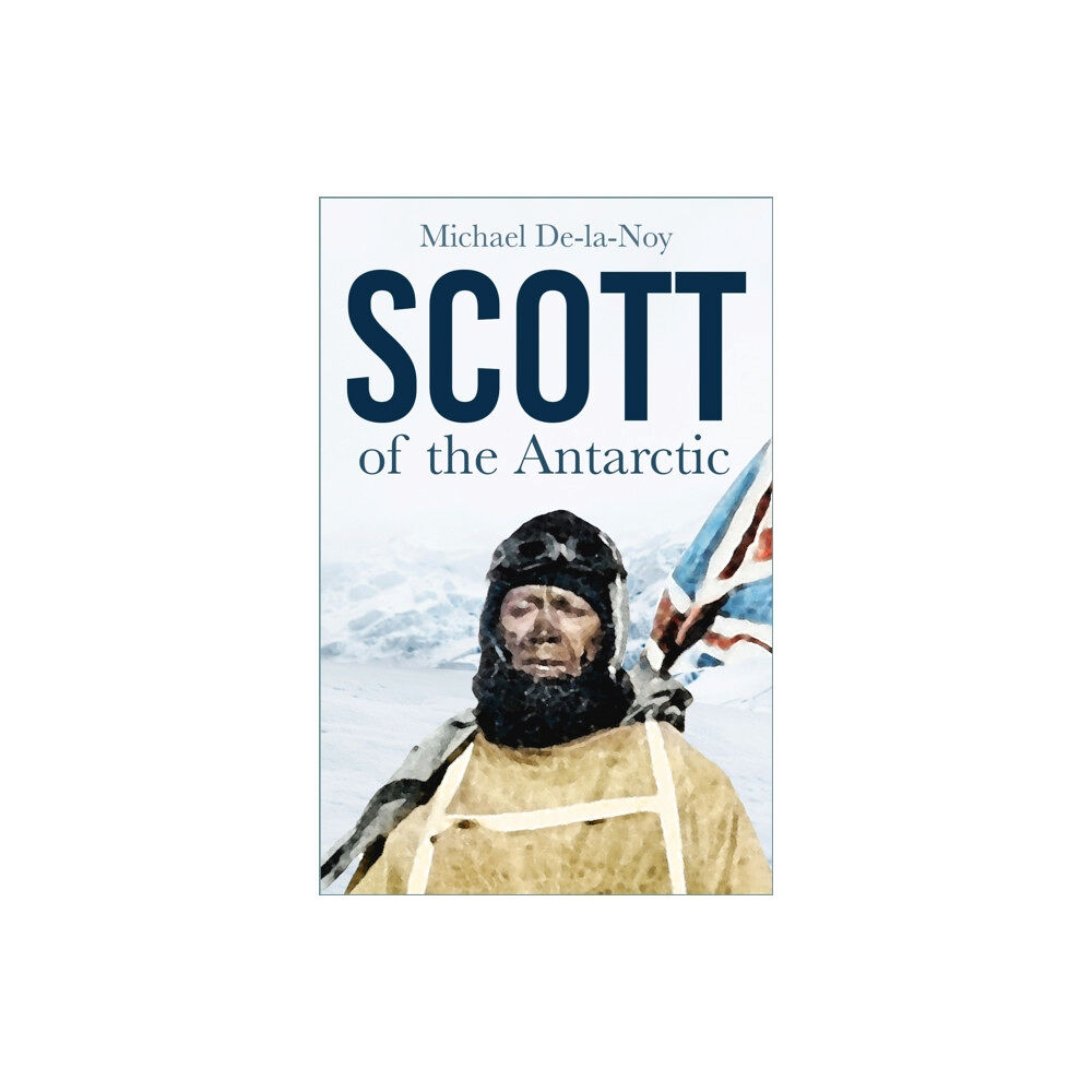 The History Press Ltd Scott of the Antarctic (häftad, eng)