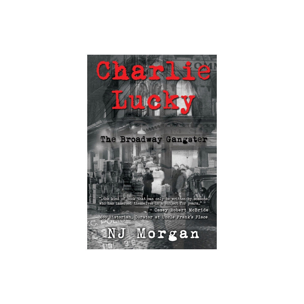 Pegasus Elliot Mackenzie Publishers Charlie Lucky: The Broadway Gangster (häftad, eng)