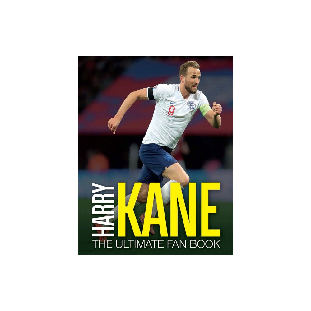 Headline Publishing Group Harry Kane: The Ultimate Fan Book (inbunden, eng)