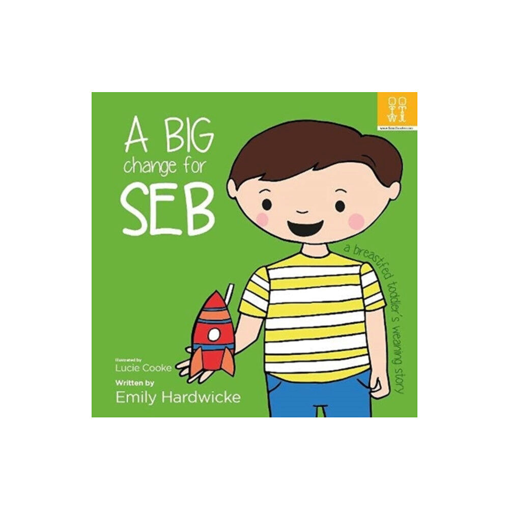 Fiona Woodhead A big change for Seb: a breastfed toddler’s weaning story (häftad, eng)