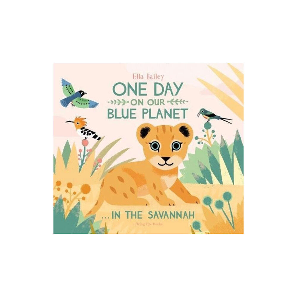 Flying Eye Books One Day on Our Blue Planet …In the Savannah (häftad, eng)