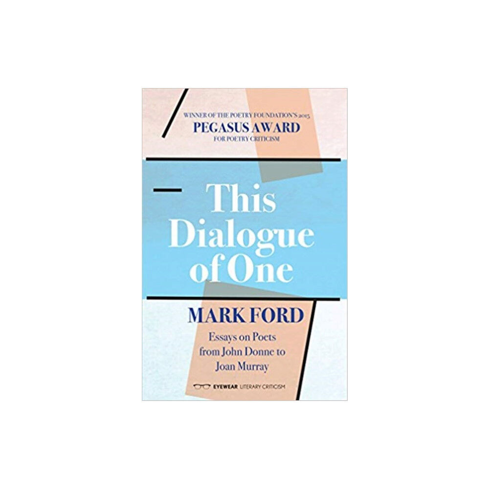 Eyewear Publishing This Dialogue of one: Essays on Poets from John Donne to (häftad, eng)