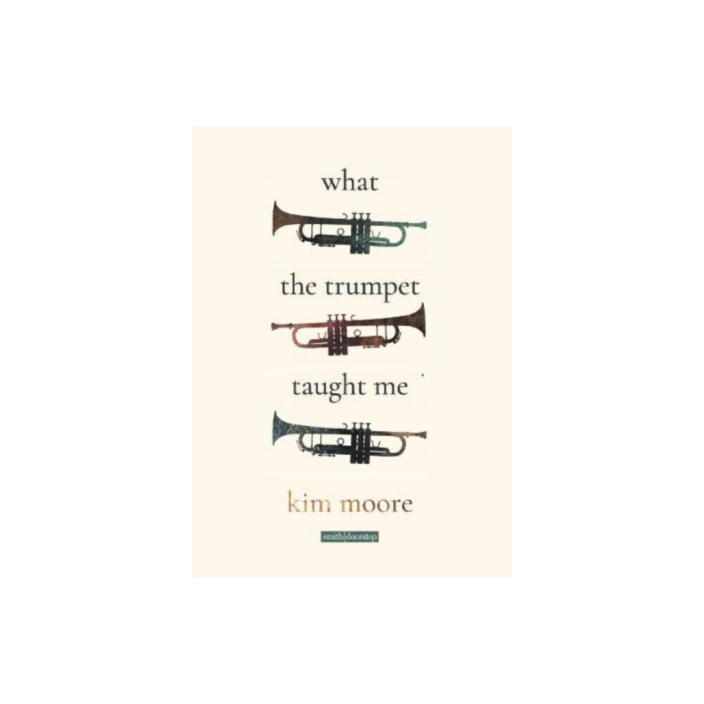 Smith|Doorstop Books What the Trumpet Taught Me (häftad, eng)