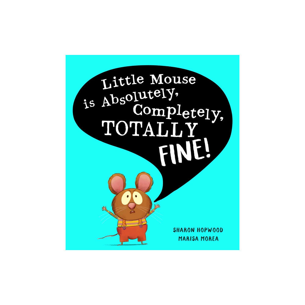 HarperCollins Publishers Little Mouse is Absolutely, Completely, Totally Fine! (häftad, eng)