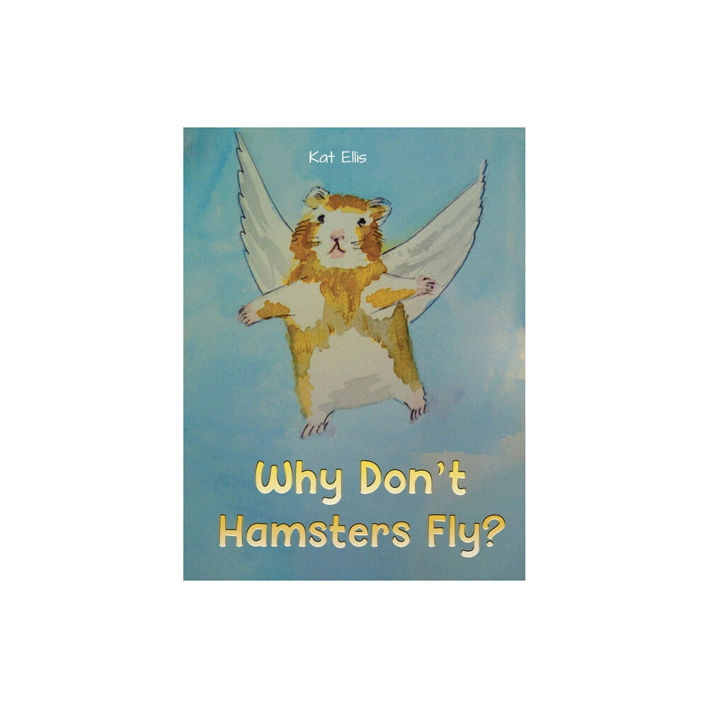 AUSTIN MACAULEY PUBLISHERS LTD Why Don't Hamsters Fly? (häftad, eng)