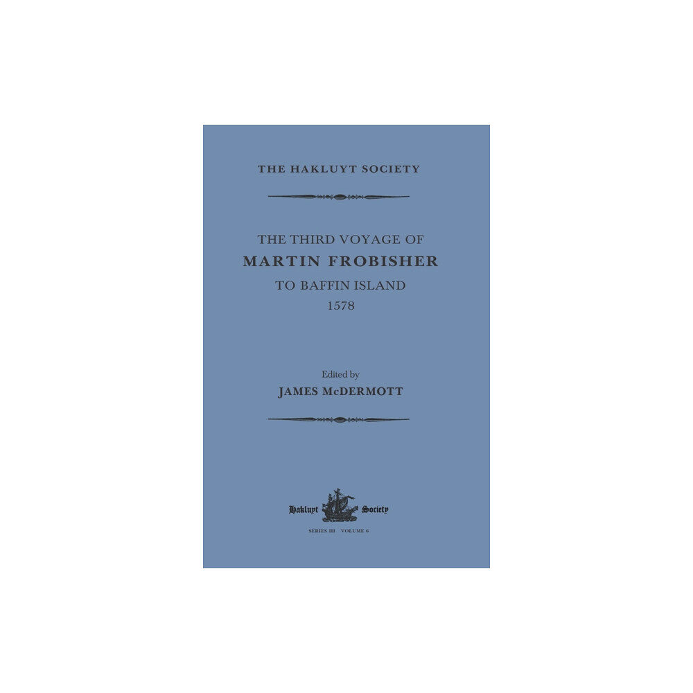 Taylor & francis ltd The Third Voyage of Martin Frobisher to Baffin Island, 1578 (häftad, eng)