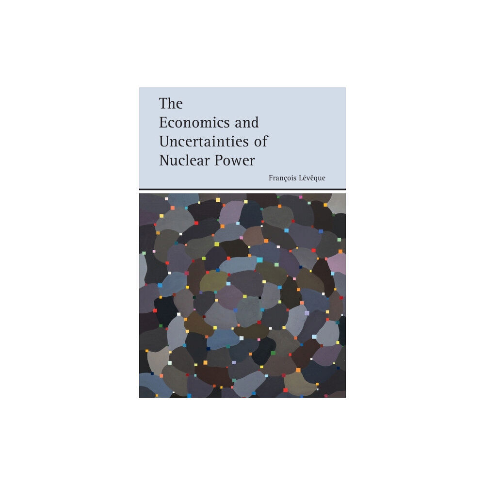 Cambridge University Press The Economics and Uncertainties of Nuclear Power (häftad, eng)