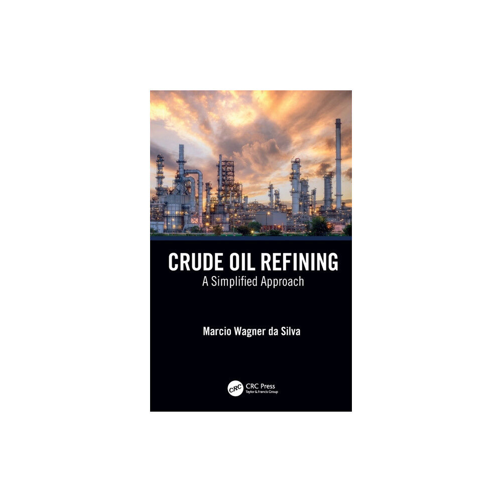 Taylor & francis ltd Crude Oil Refining (inbunden, eng)