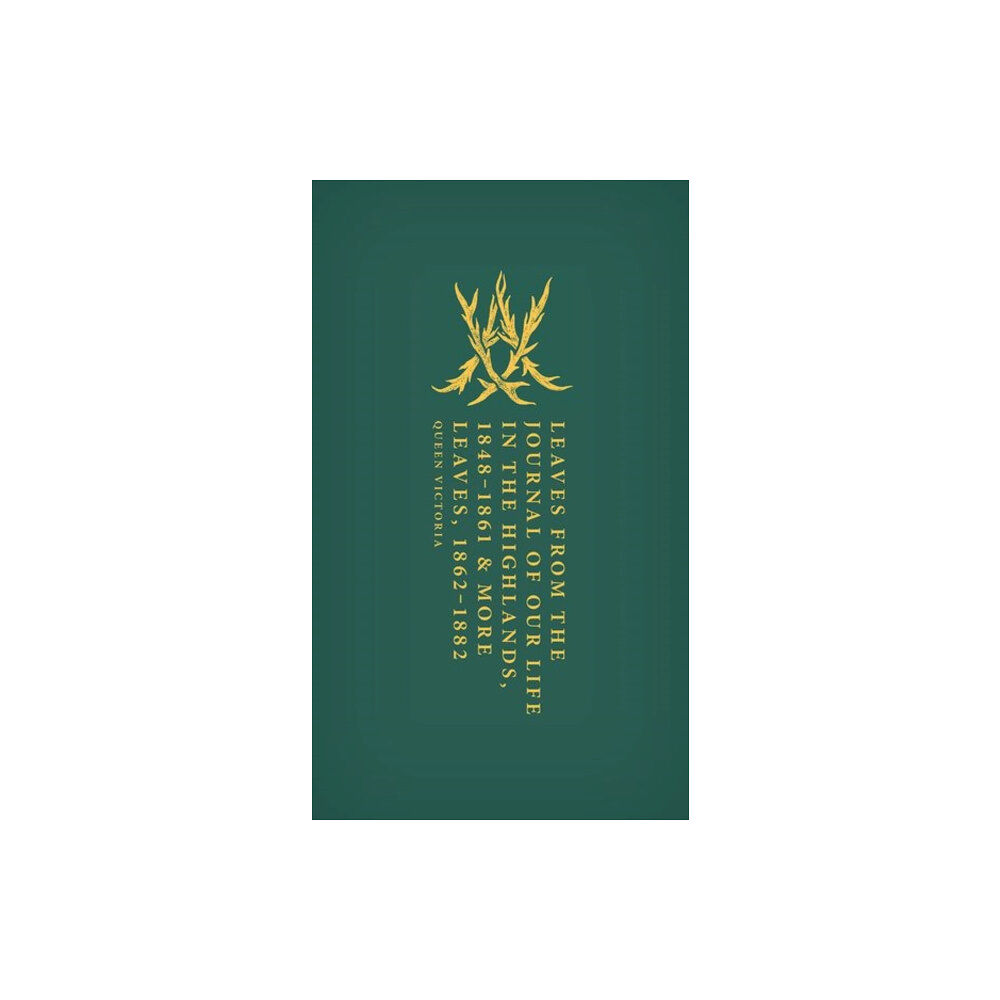 Oxford University Press Leaves from the Journal of Our Life in the Highlands, 1848-1861 & More Leaves, 1862-1882 (inbunden, eng)
