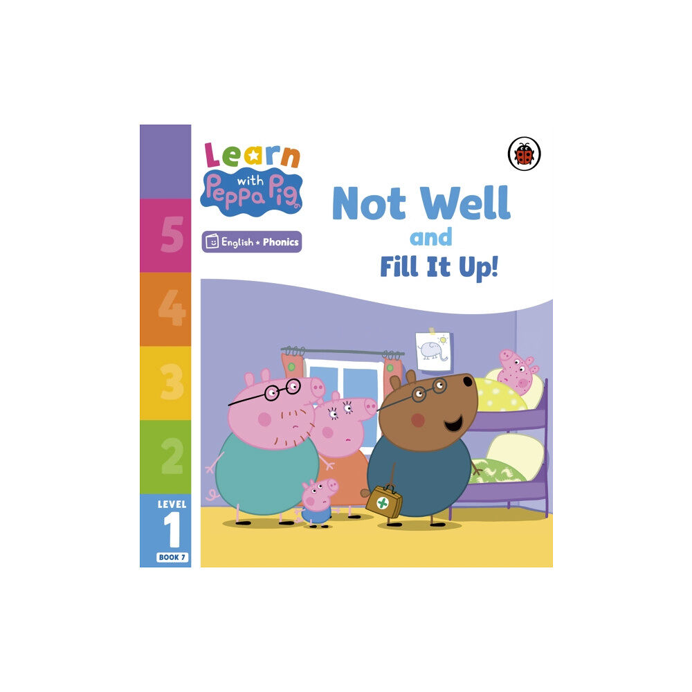 Penguin Random House Children's UK Learn with Peppa Phonics Level 1 Book 7 – Not Well and Fill it Up! (Phonics Reader) (häftad, eng)