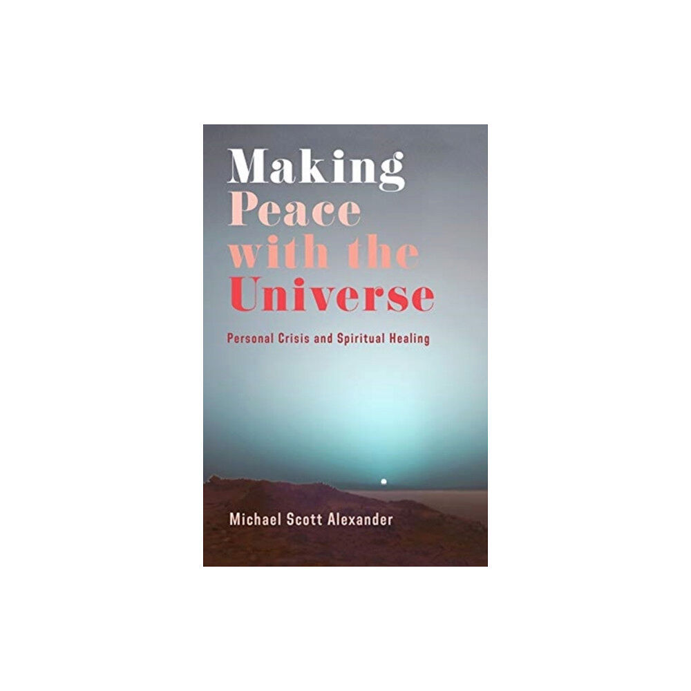 Columbia university press Making Peace with the Universe (häftad, eng)