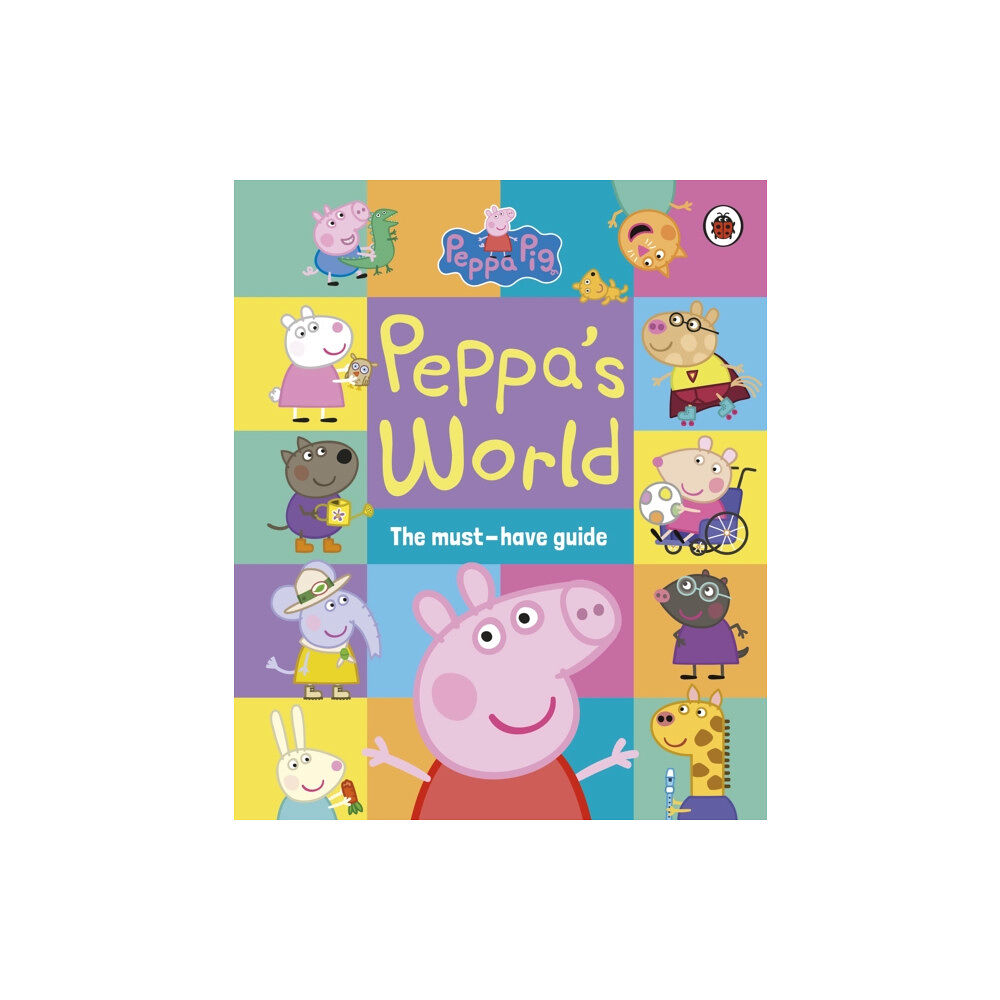 Penguin Random House Children's UK Peppa Pig: Peppa’s World: The Must-Have Guide (inbunden, eng)