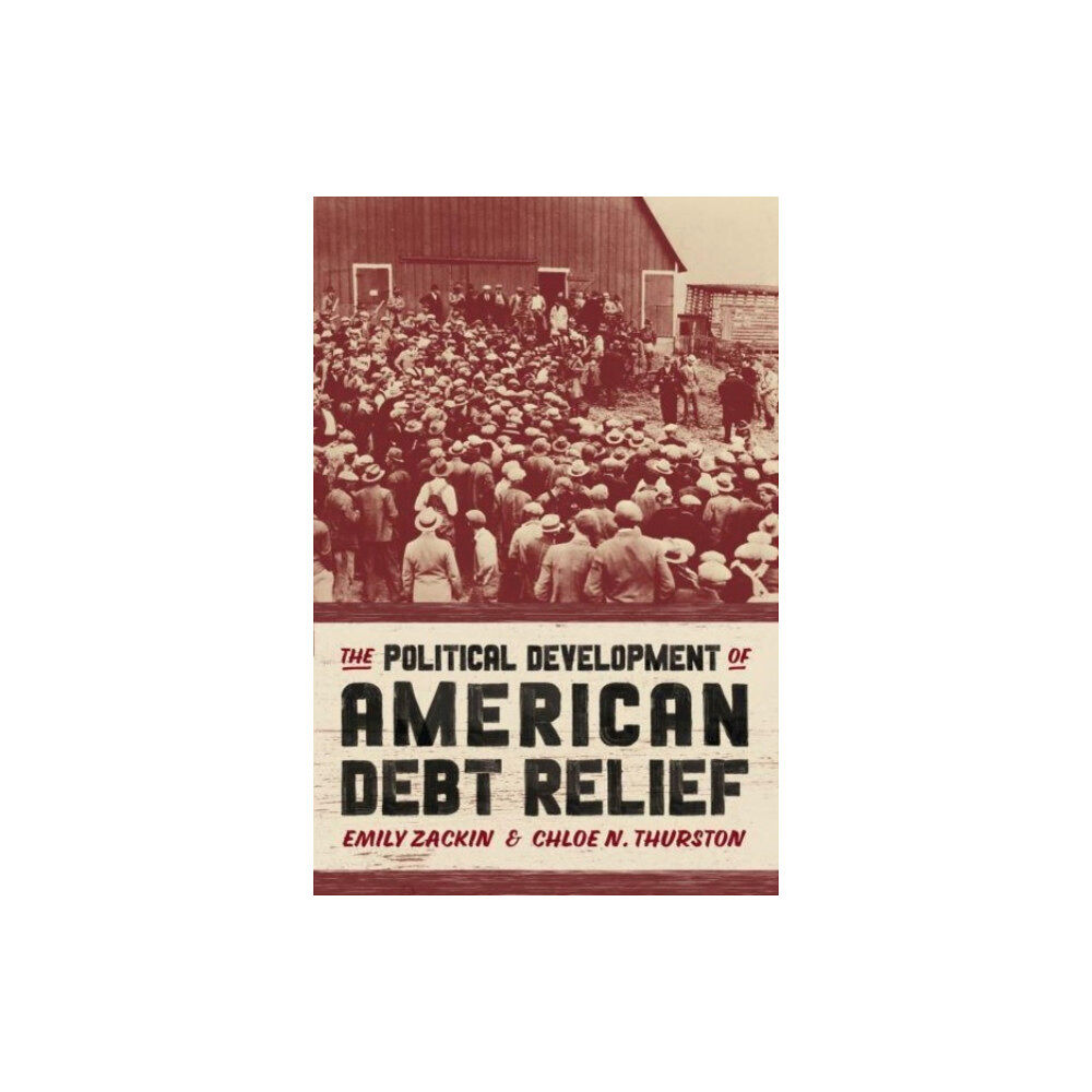 The university of chicago press The Political Development of American Debt Relief (häftad, eng)