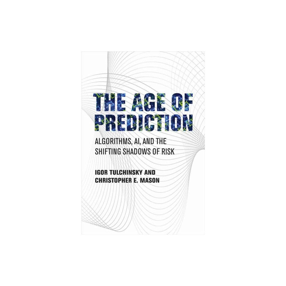 Mit press ltd The Age of Prediction (inbunden, eng)