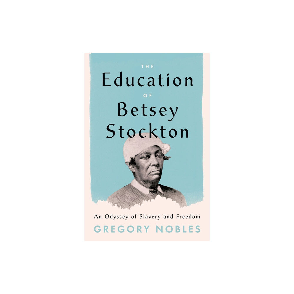 The university of chicago press The Education of Betsey Stockton (inbunden, eng)