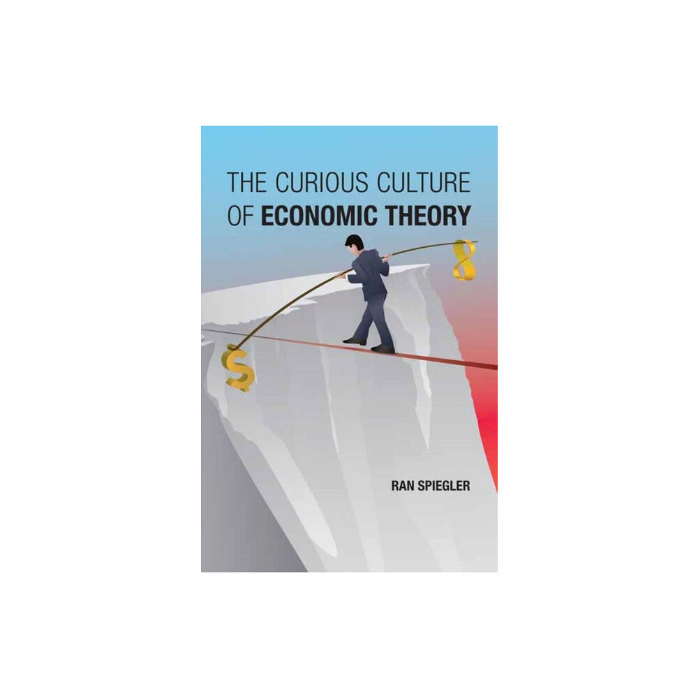 Mit press ltd The Curious Culture of Economic Theory (häftad, eng)