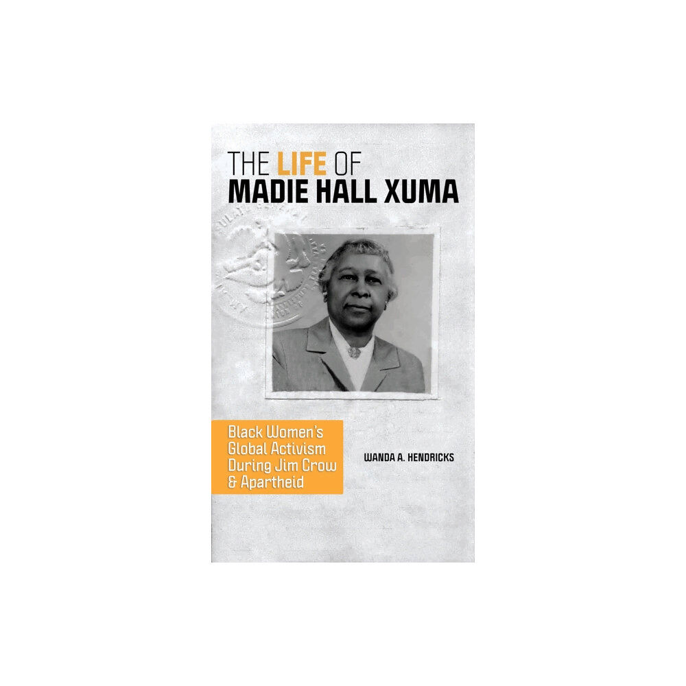 University of illinois press The Life of Madie Hall Xuma (häftad, eng)