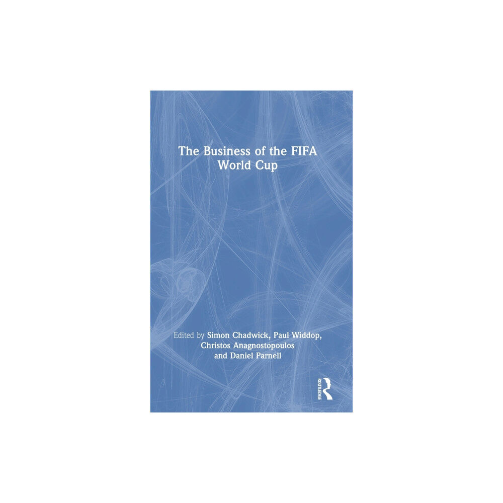 Taylor & francis ltd The Business of the FIFA World Cup (inbunden, eng)