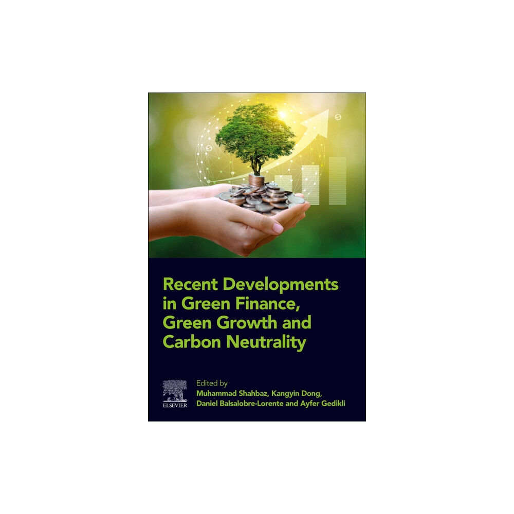 Elsevier - Health Sciences Division Recent Developments in Green Finance, Green Growth and Carbon Neutrality (häftad, eng)