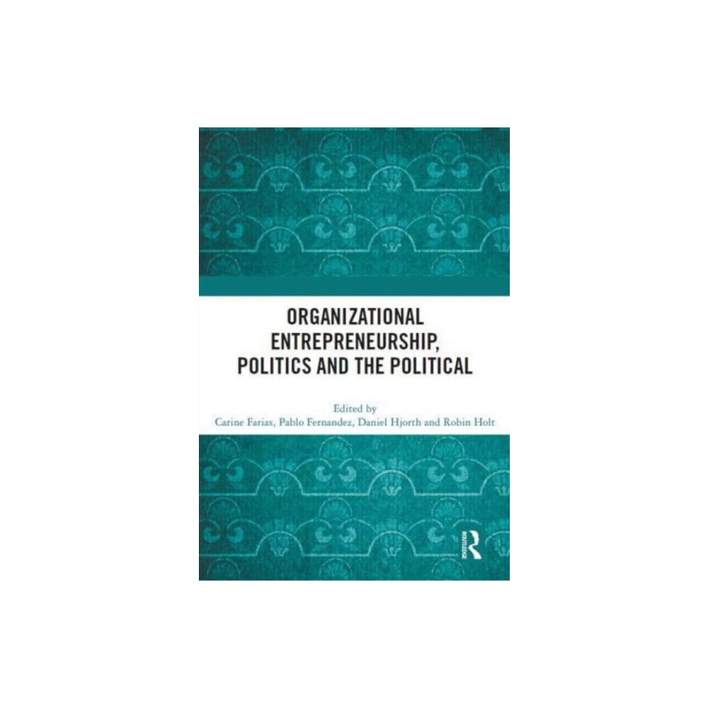 Taylor & francis ltd Organizational Entrepreneurship, Politics and the Political (häftad, eng)