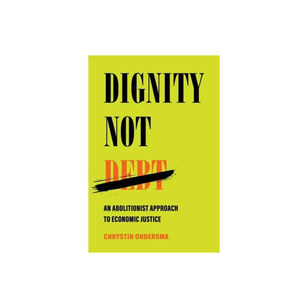 University of california press Dignity Not Debt (inbunden, eng)