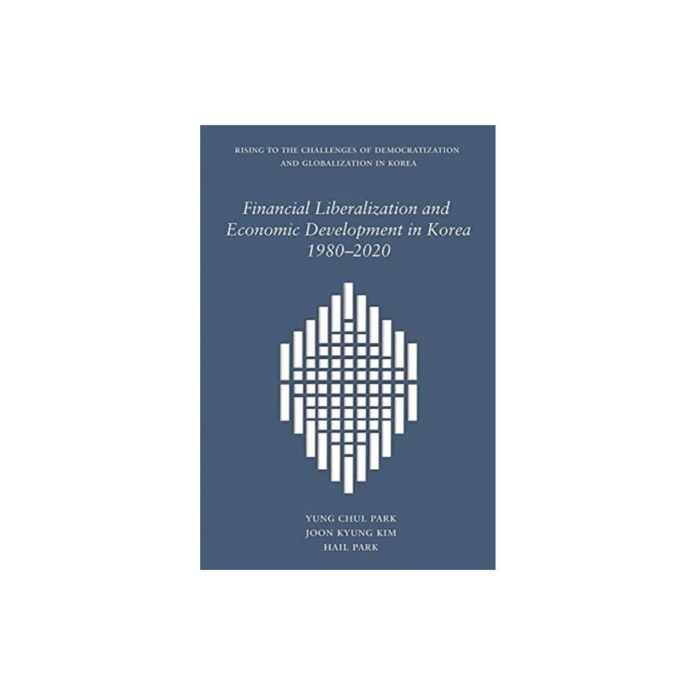 Harvard university press Financial Liberalization and Economic Development in Korea, 1980–2020 (inbunden, eng)