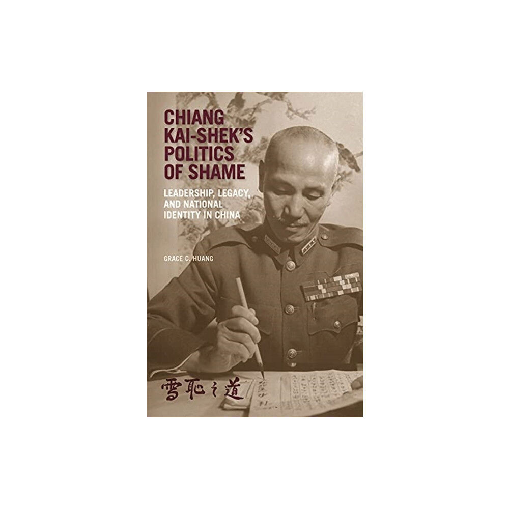 Harvard university press Chiang Kai-shek’s Politics of Shame (häftad, eng)