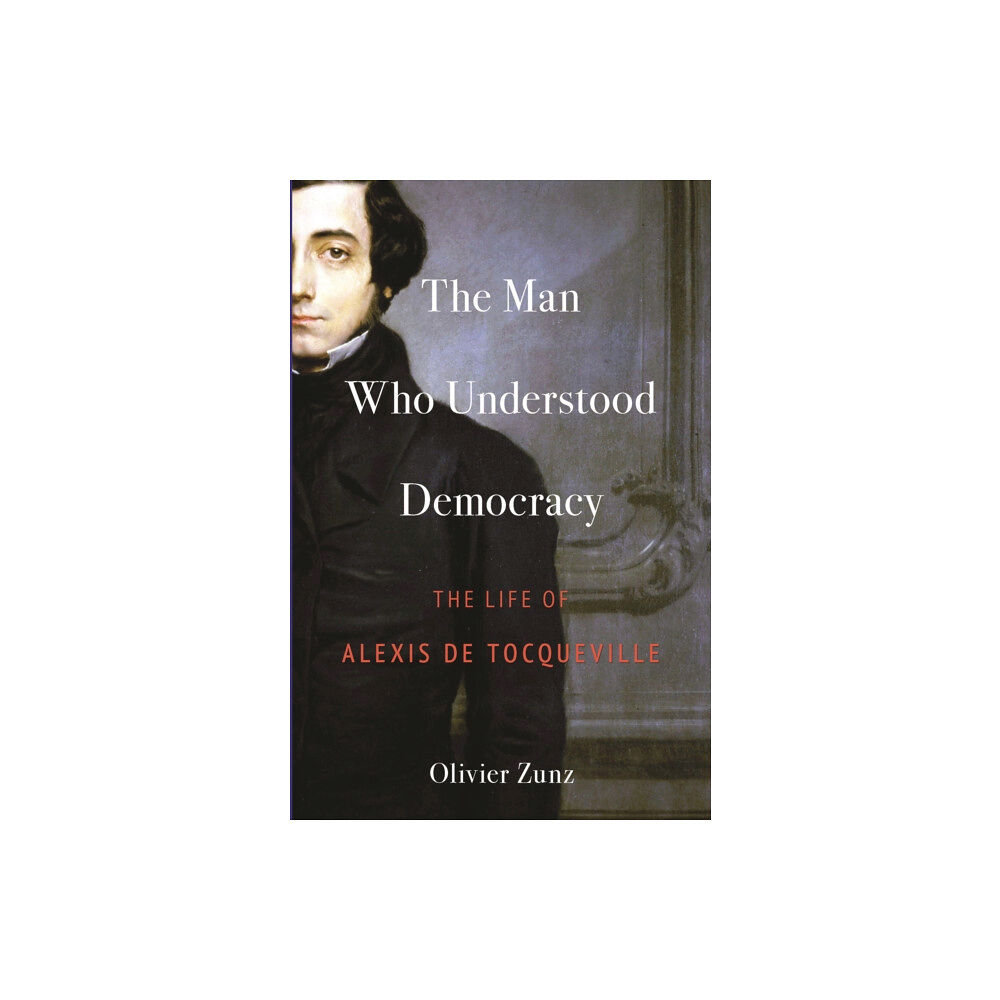 Princeton University Press The Man Who Understood Democracy (inbunden, eng)