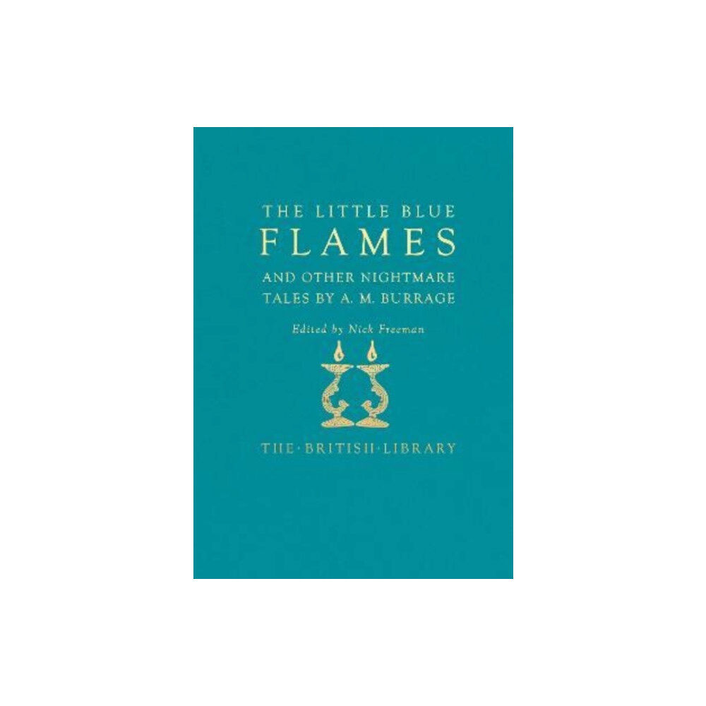 British Library Publishing The Little Blue Flames and Other Uncanny Tales by A. M. Burrage (inbunden, eng)