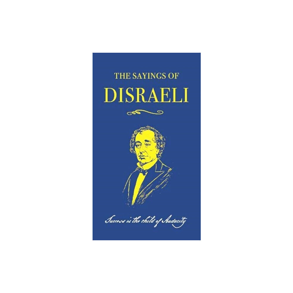 Duckworth Books The Sayings of Benjamin Disraeli (häftad, eng)