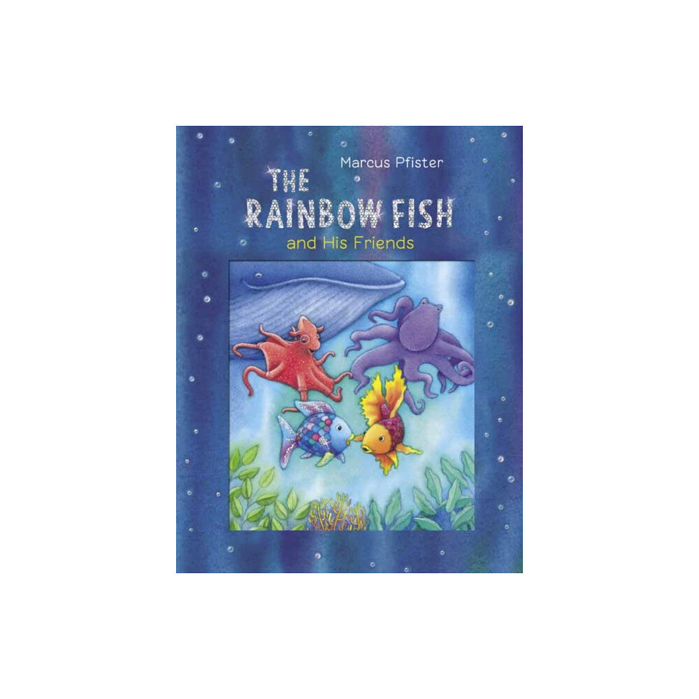 North-South Books The Rainbow Fish and His Friends (inbunden, eng)