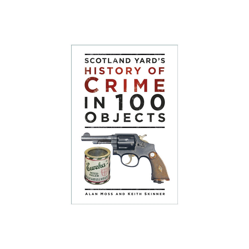 The History Press Ltd Scotland Yard's History of Crime in 100 Objects (häftad, eng)