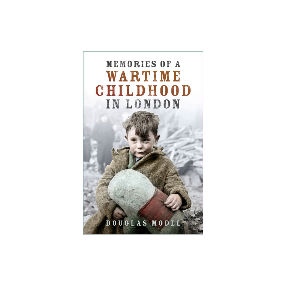 The History Press Ltd Memories of a Wartime Childhood in London (häftad, eng)