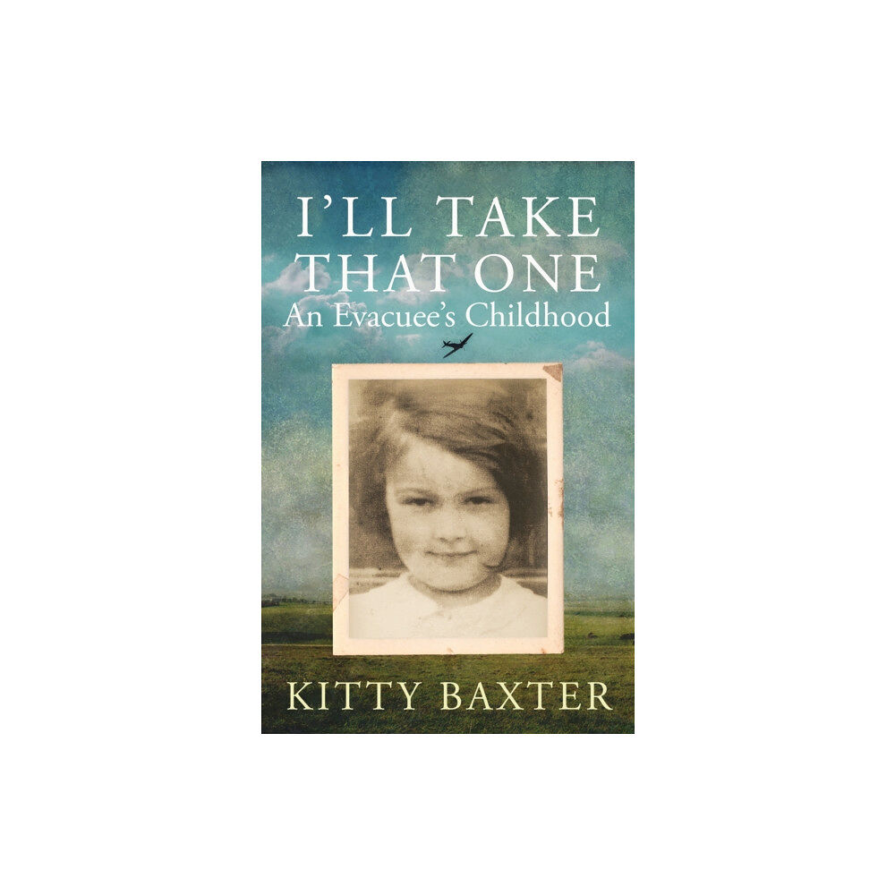 Allison & Busby I'll Take That One: An Evacuee's Childhood (inbunden, eng)