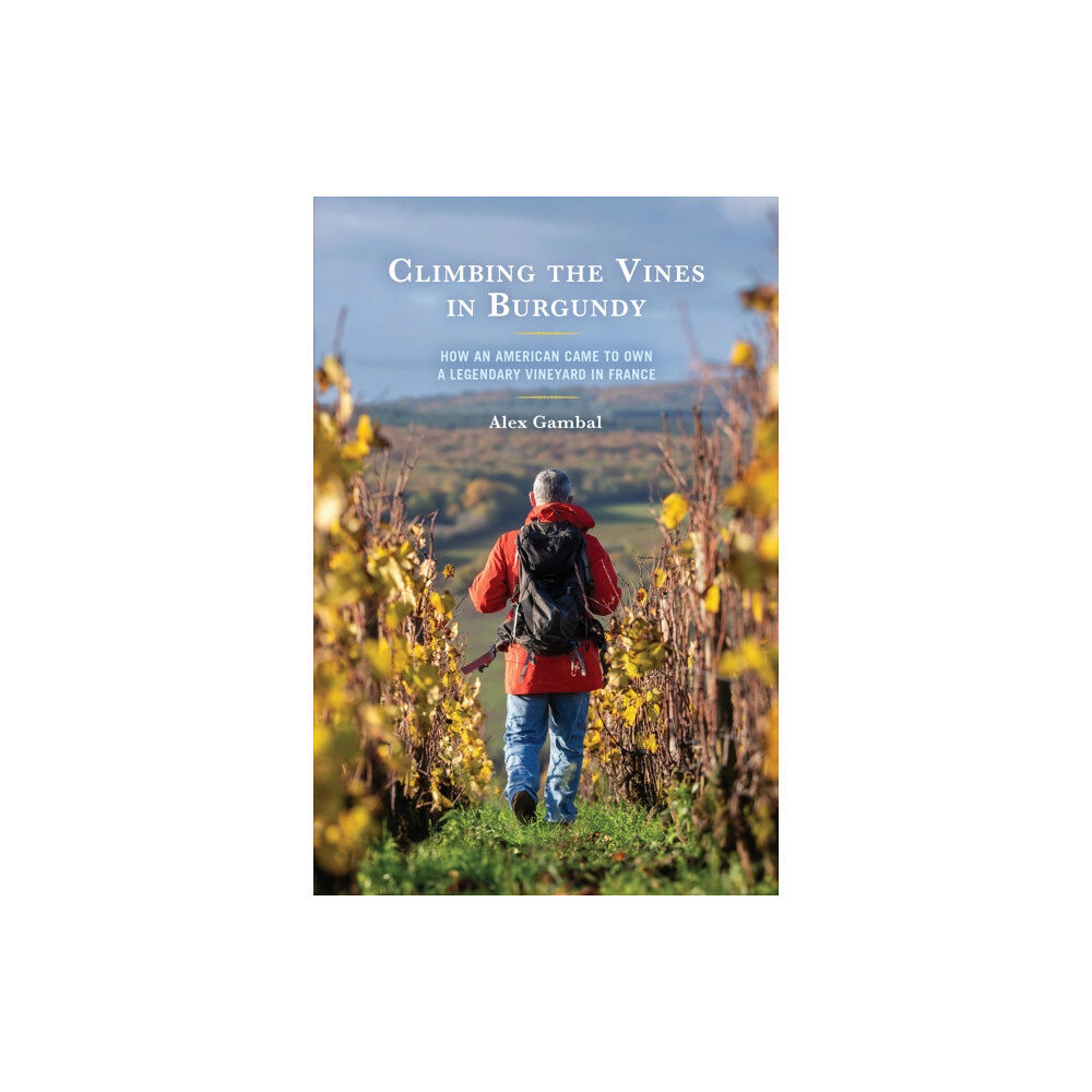 University press of america Climbing the Vines in Burgundy (häftad, eng)