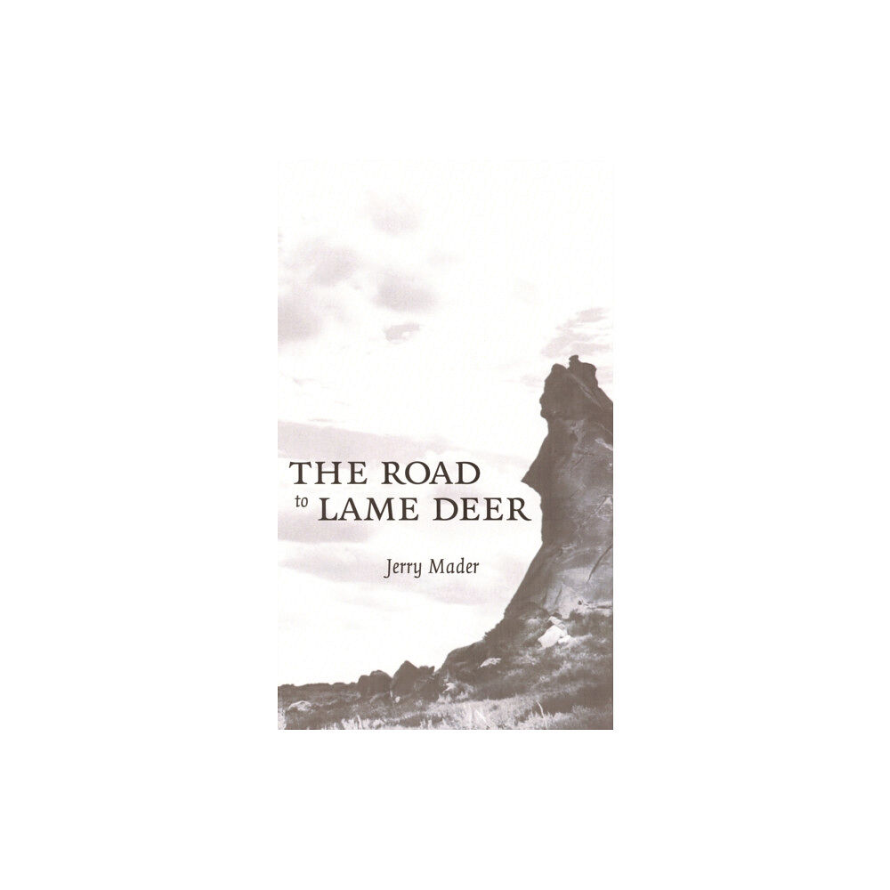 University of Nebraska Press The Road to Lame Deer (inbunden, eng)