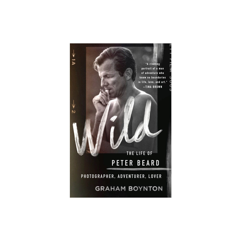 St Martin's Press Wild: The Life of Peter Beard: Photographer, Adventurer, Lover (inbunden, eng)