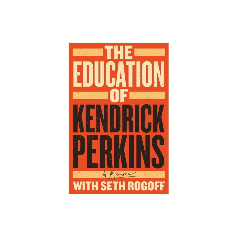 St. Martin's Publishing Group The Education of Kendrick Perkins (inbunden, eng)