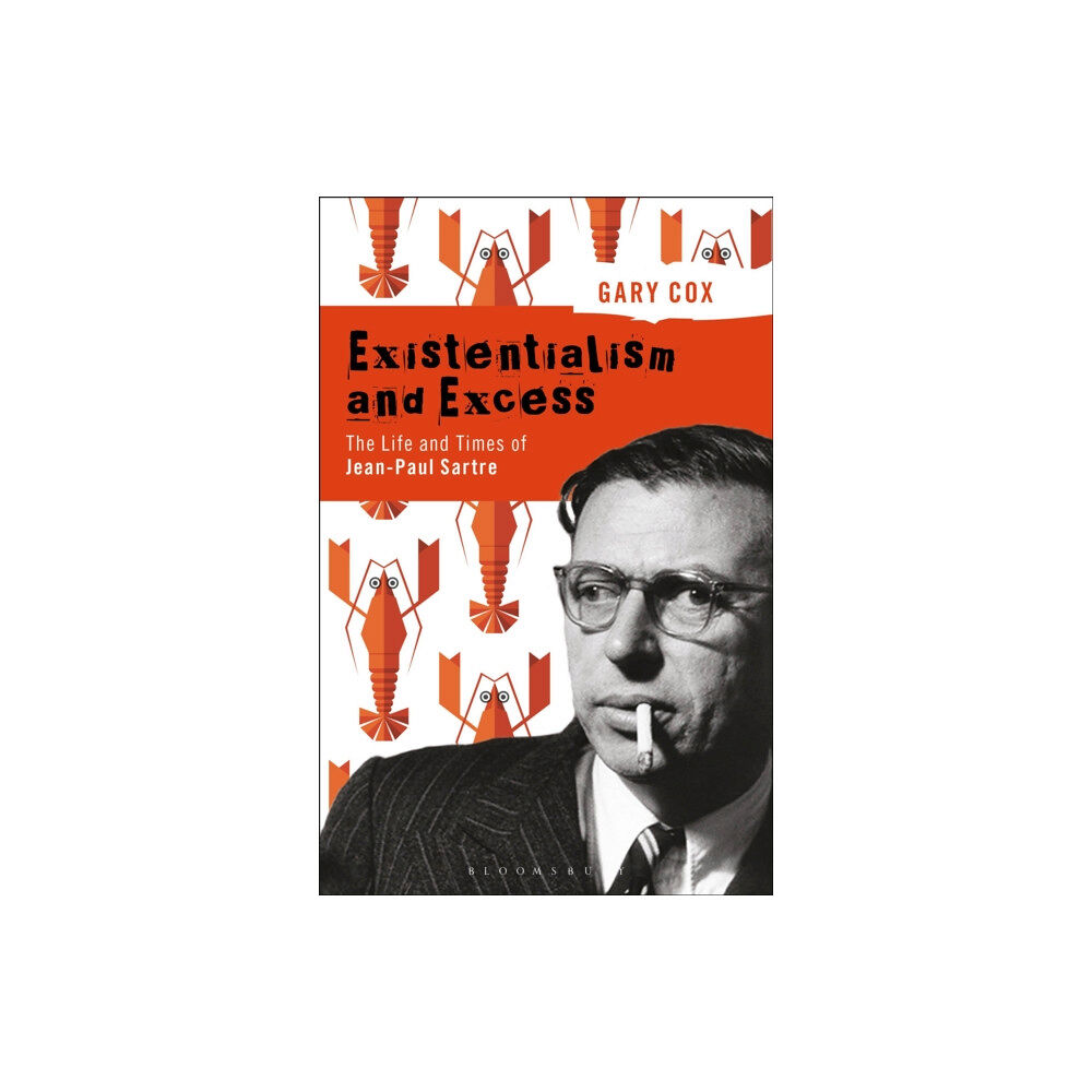 Bloomsbury Publishing PLC Existentialism and Excess: The Life and Times of Jean-Paul Sartre (häftad, eng)