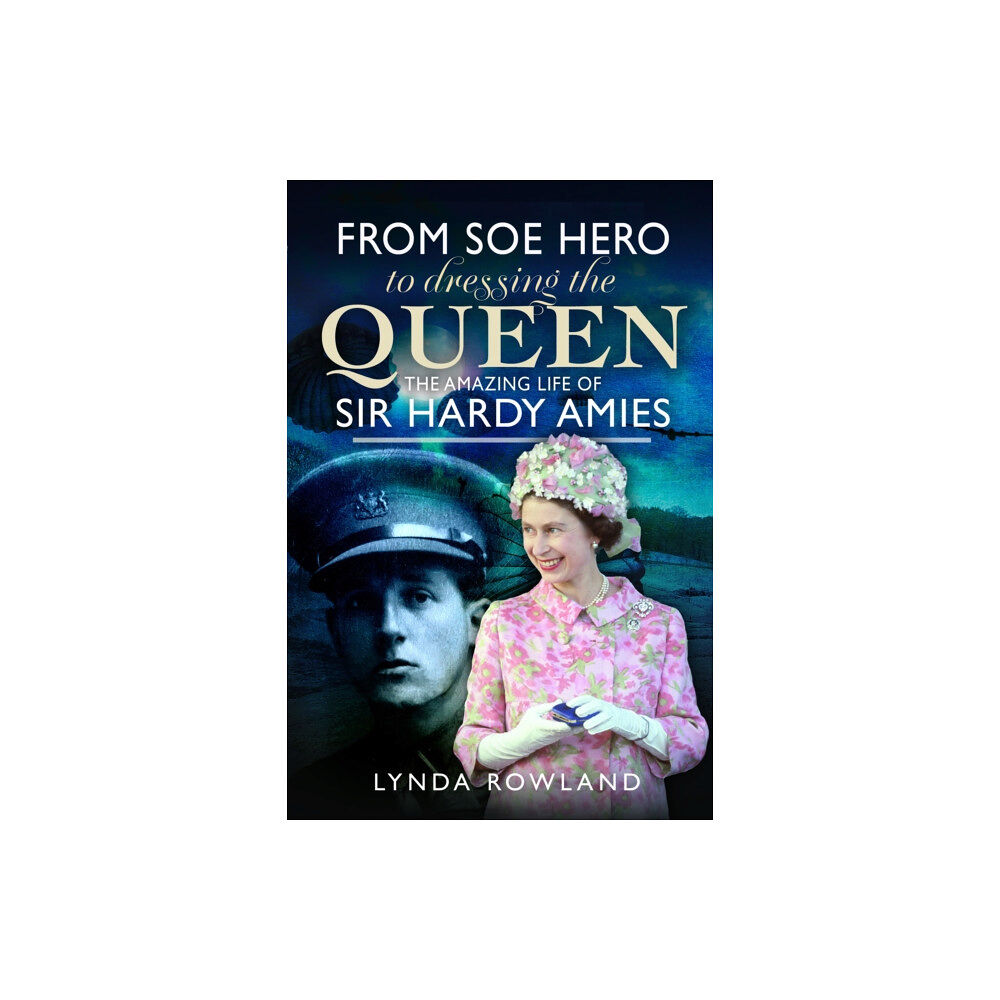 Pen & Sword Books Ltd From SOE Hero to Dressing the Queen (inbunden, eng)