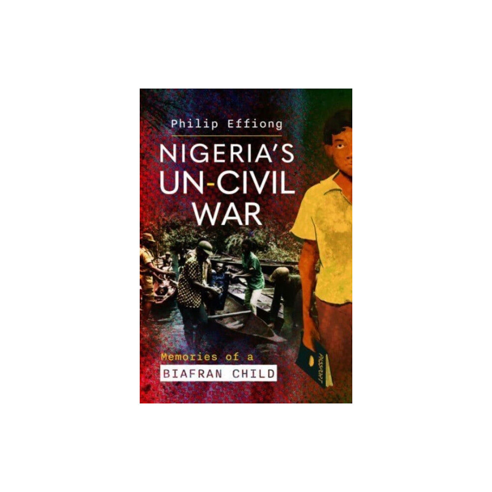 Pen & Sword Books Ltd Nigeria's Un-Civil War (inbunden, eng)