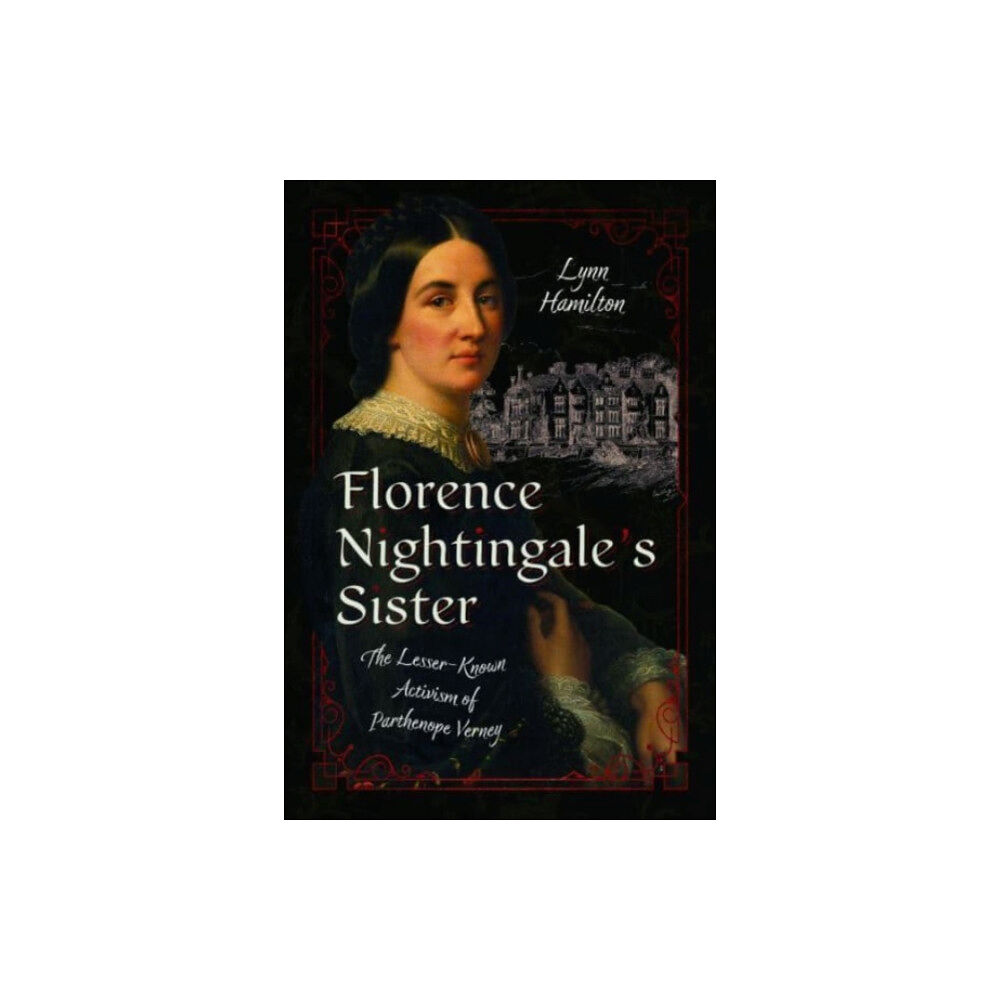 Pen & Sword Books Ltd Florence Nightingale's Sister (inbunden, eng)