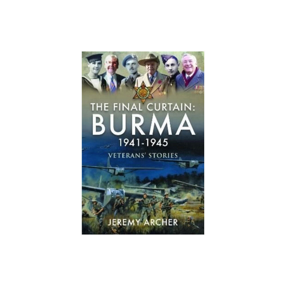 Pen & Sword Books Ltd The Final Curtain: Burma 1941-1945 (inbunden, eng)