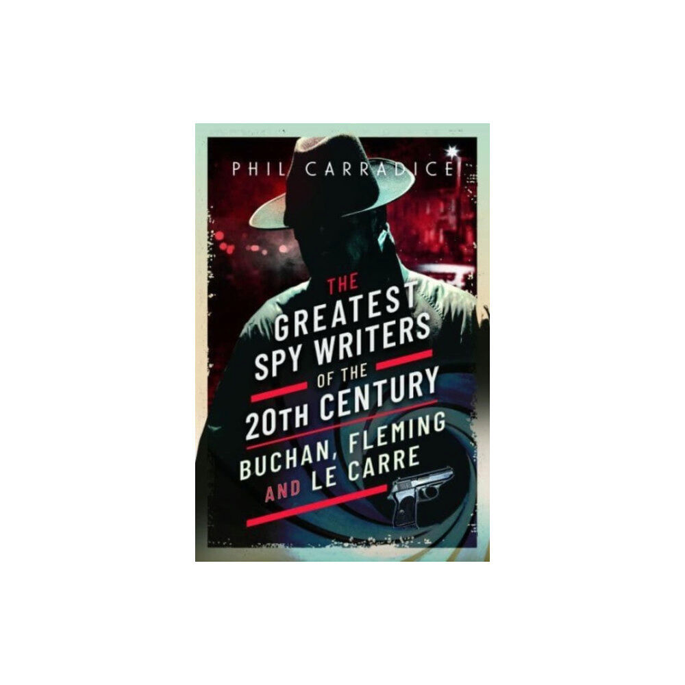 Pen & Sword Books Ltd The Greatest Spy Writers of the 20th Century (inbunden, eng)