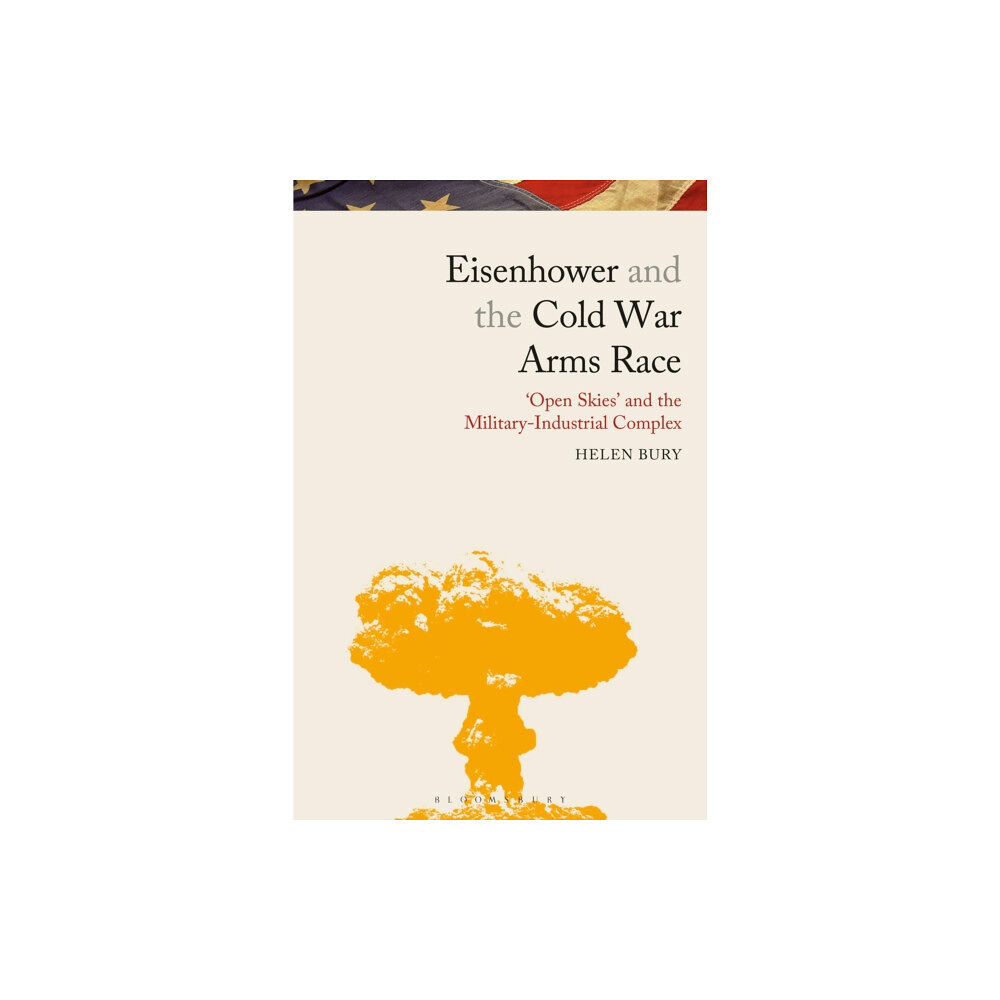 Bloomsbury Publishing PLC Eisenhower and the Cold War Arms Race (häftad, eng)